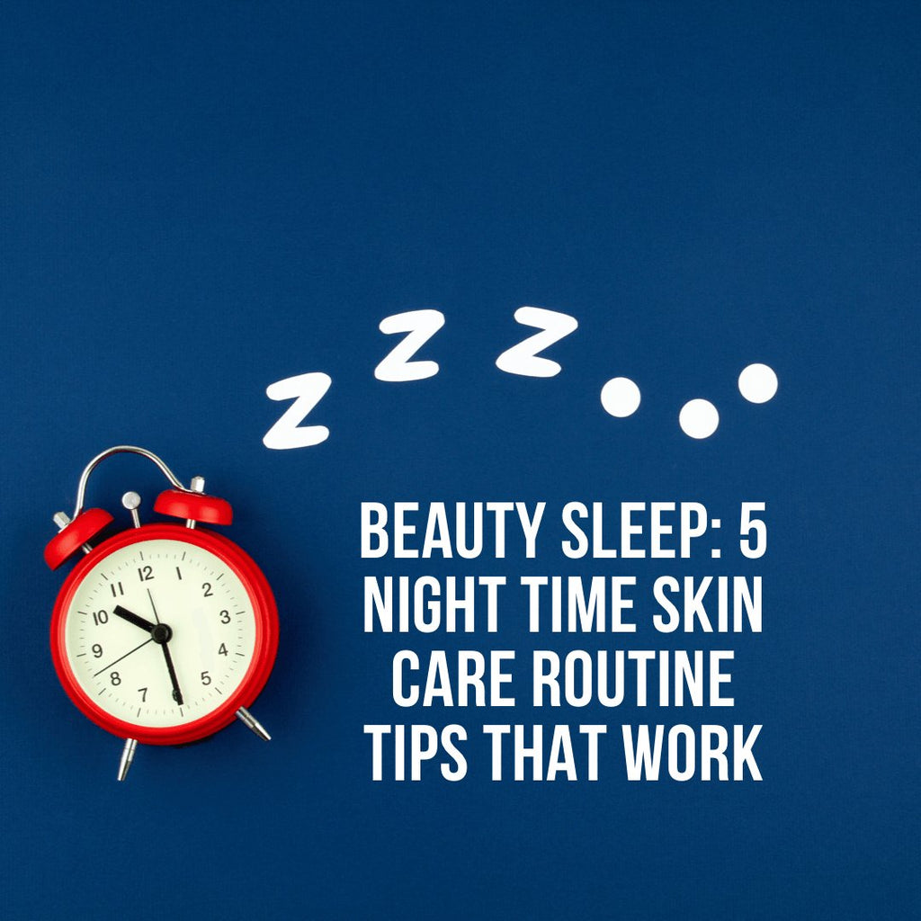 Beauty Sleep: 5 Night time Skin Care Routine Tips That Work - Husk & Seed